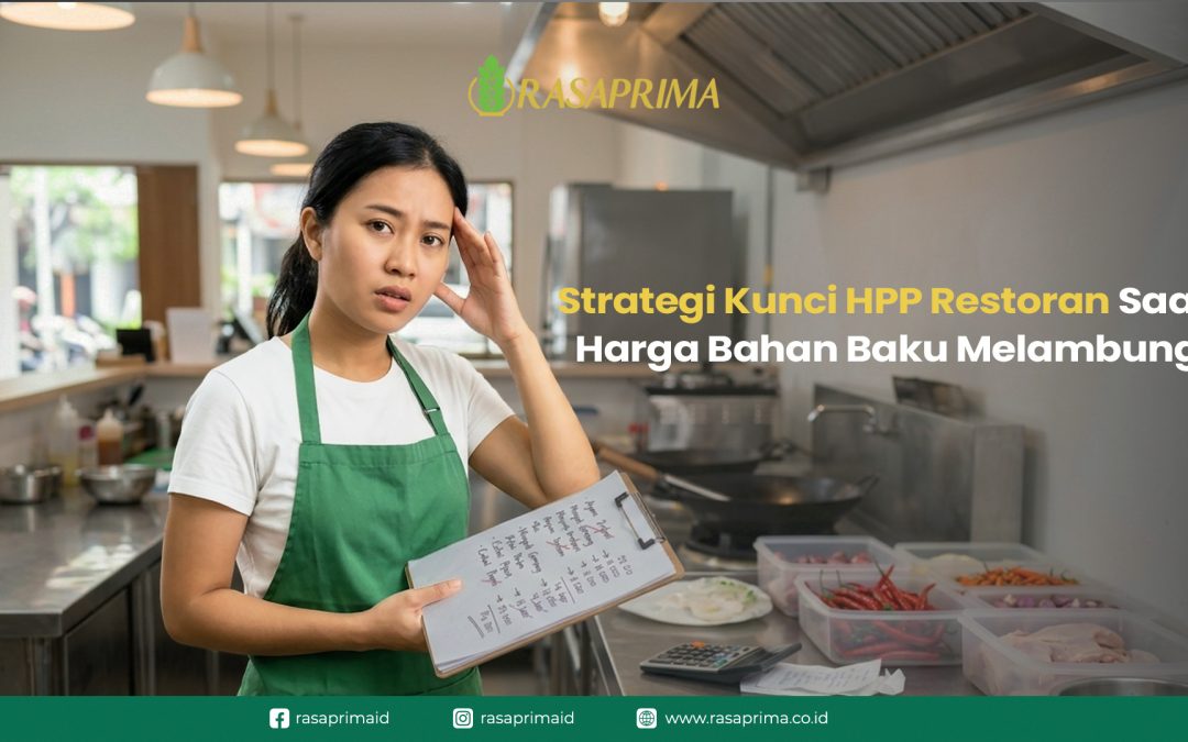 Strategi Kunci HPP Restoran Saat Harga Bahan Baku Melambung di April 2026